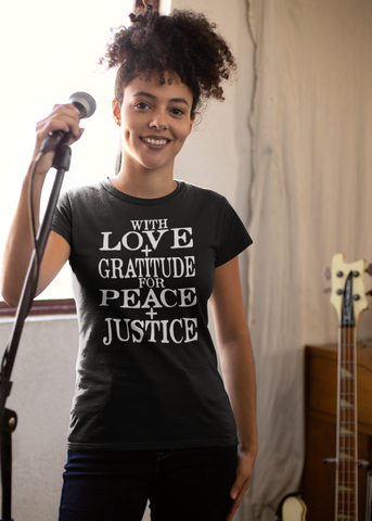 Love + Gratitude Peace + Justice Adult Capsleeve Tee