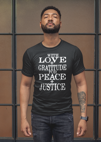 Love + Gratitude Peace + Justice Adult Unisex Crew